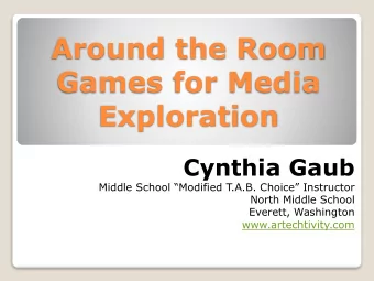 Around the Room  Games for Media  Exploration  Cynthia Gaub  Middle School Modified T.A.B.