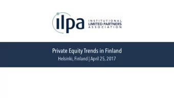 Private Equity Trends in Finland  Helsinki, Finland | April 25, 2017  ILPA AT A GLANCE  Our Members