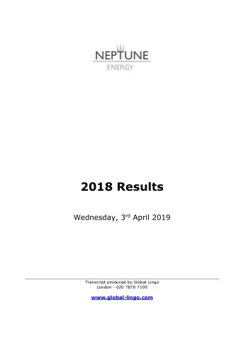 2018 Results Wednesday, 3 rd April 2019  Transcript produced by Global Lingo  London - 020 7870