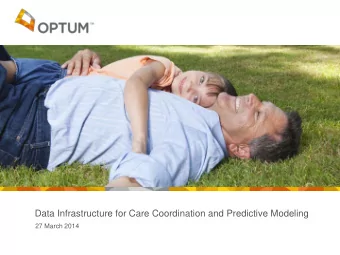 Data Infrastructure for Care Coordination and Predictive Modeling  27 March 2014  Key Points