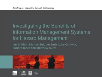 Investigating the Benefits of  Information Management Systems  for Hazard Management  Ian