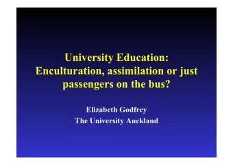 University Education:  Enculturation, assimilation or just  passengers on the bus?  Elizabeth