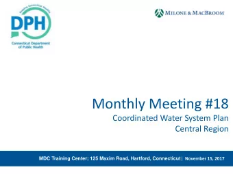 Monthly Meeting #18  Coordinated Water System Plan  Central Region MDC Training Center; 125 Maxim