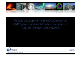 Recent Developments of JM A Operational  NWP Systems and WGNE Intercomparison of  Tropical Cyclone