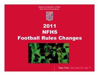 2011  NFHS  Football Rules Changes  Take Part. Get Set For Life.  Each state high school