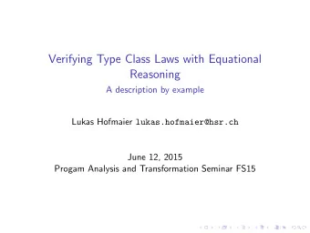 Verifying Type Class Laws with Equational  Reasoning  A description by example Lukas Hofmaier
