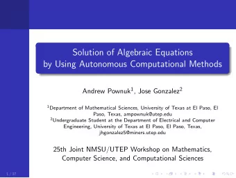 Solution of Algebraic Equations  by Using Autonomous Computational Methods Andrew Pownuk 1 , Jose