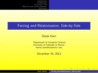 Forcing and Relativization, Side-by-Side  Derek Kern  Department of Computer Science  University of