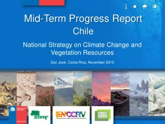 Mid-Term Progress Report  Chile  National Strategy on Climate Change and  Vegetation Resources  San