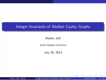 Integer Invariants of Abelian Cayley Graphs  Deelan Jalil  James Madison University  July 26, 2013
