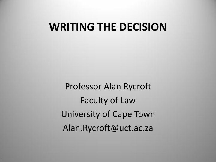 writing the decision professor alan rycroft faculty of