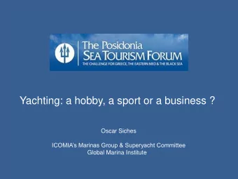 Yachting: a hobby, a sport or a business ?  Oscar Siches  ICOMIAs Marinas Group &amp; Superyacht