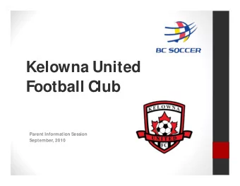 Kelowna  United  Football  Club  Parent Information Session  September, 2010  Program