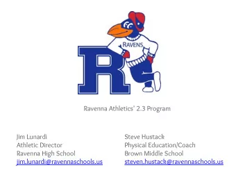 Ravenna Athletics' 2.3 Program  Jim Lunardi  Steve Hustack  Athletic Director  Physical