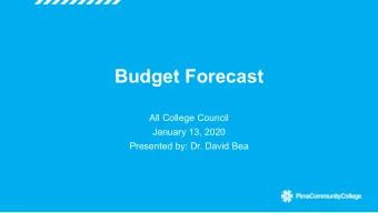Budget Forecast  All College Council  January 13, 2020  Presented by: Dr. David Bea  Objectives  1.