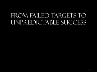 From failed tar  gets to  unpredictable success  1  What were skipping  today ...  NATOs