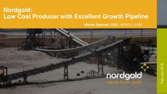 Nordgold: Low Cost Producer with Excellent Growth Pipeline Nikolai Zelenski, CEO / NORD LI (LSE)