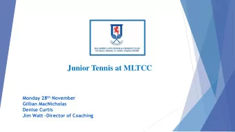 Junior Tennis at MLTCC Monday 28 th November  Gillian MacNicholas  Denise Curtis Jim Watt