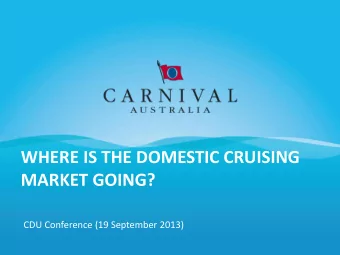 MARKET GOING?  CDU Conference (19 September 2013) PETER LITTLE  VICE PRESIDENT FLEET  OPERATIONS