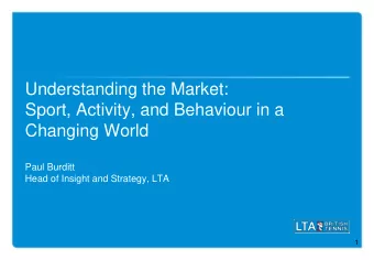 Sport, Activity, and Behaviour in a  Changing World  Paul Burditt  Head of Insight and Strategy,