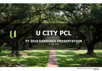U CITY PCL  FY 2018 EARNINGS PRESENTATION  20 FEB 2019  Prepared by Investor Relations Department