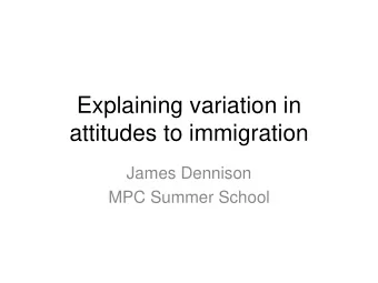 attitudes to immigration  James Dennison  MPC Summer School  What do we mean by attitudes to
