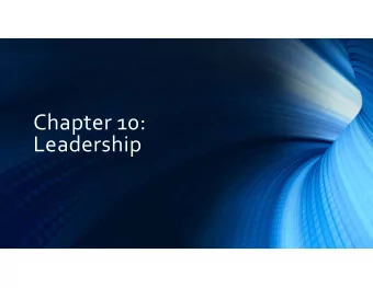 Chapter 10:  Leadership  Leadership  Alternative Designs of Leadership for Teams