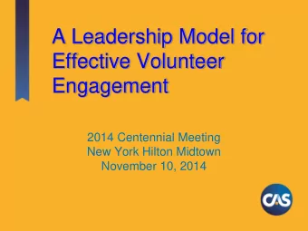 Effective Volunteer  Engagement  2014 Centennial Meeting  New York Hilton Midtown  November 10,