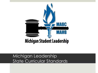 Michigan Leadership  State Curricular Standards  MASC/MAHS : Introduction  This document is a