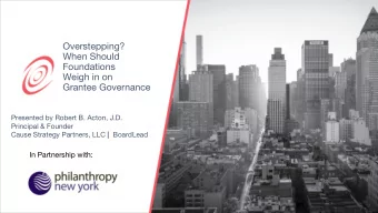 Overstepping?  When Should  Foundations  Weigh in on  Grantee Governance  Presented by Robert B.