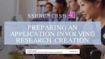PREPARING AN  APPLICATION INVOLVING  RESEARCH-CREATION  CHANTAL MEDA,  JANUARY 2019  SENIOR PROGRAM
