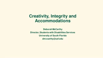 Creativity, Integrity and  Accommodations  Deborah McCarthy  Director, Students with Disabilities