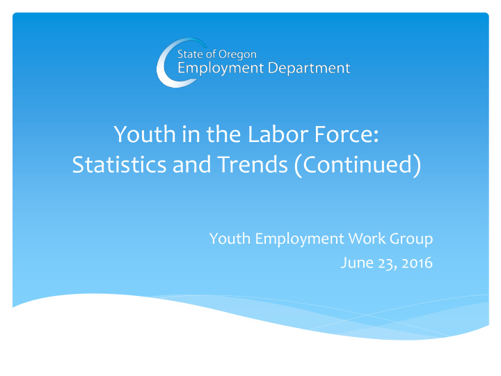 youth in the labor force statistics and trends continued