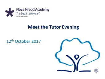 Meet the Tutor Evening 12 th October 2017 Homework Aims of homework at Nova:  To support student