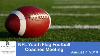 NFL Youth Flag Football  Coaches Meeting  August 7, 2019  Agenda  Welcome &amp; Introductions