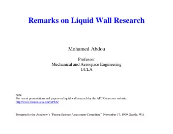 Remarks on Liquid Wall Research  Mohamed Abdou  Professor  Mechanical and Aerospace Engineering