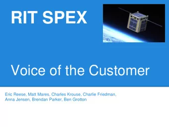 RIT SPEX  Voice of the Customer  Eric Reese, Matt Mares, Charles Krouse, Charlie Friedman,  Anna