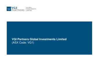 (ASX Code: VG1)  Disclaimer This presentation has been prepared by VGI Partners Global Investments