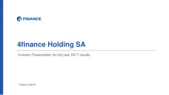 4finance Holding SA  Investor Presentation for full year 2017 results  1 March 2018  Disclaimer