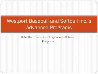 Westport Baseball and Softball Inc.s  Advanced Programs  Babe Ruth, American Legion and all