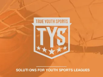 SOLUTI ONS FOR YOUTH SPORTS LEAGUES  TYS LEADERSHI P:  A PROVEN TRACK RECORD  TYS LEADERSHI P:  A