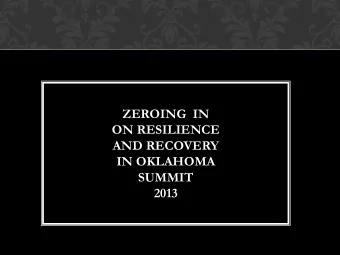 ZEROING  IN  ON RESILIENCE  AND RECOVERY  IN OKLAHOMA  SUMMIT  2013  WORKGROUP FOCUS  Integrated