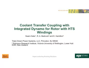 Coolant Transfer Coupling with  Integrated Dynamo for Rotor with HTS  Windings Swarn Kalsi 1 , R.