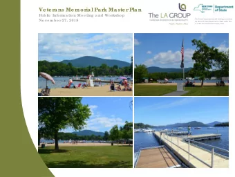 Ve te ra ns Me moria l Pa rk Ma ste r Pla n  Public  Informa tion Me e ting  a nd Workshop  This