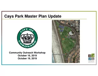 Cays Park Master Plan Update  Community Outreach Workshop  October 16, 2019  October 19, 2019