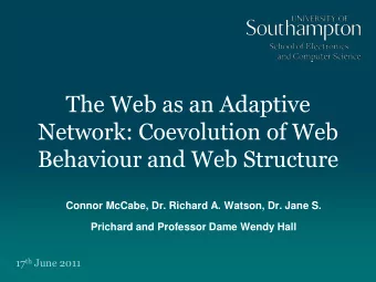 Network: Coevolution of Web  Behaviour and Web Structure  Connor McCabe, Dr. Richard A. Watson, Dr.
