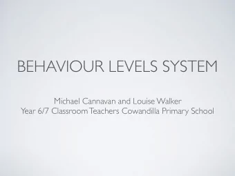 BEHAVIOUR LEVELS SYSTEM  Michael Cannavan and Louise Walker  Year 6/7 Classroom Teachers Cowandilla