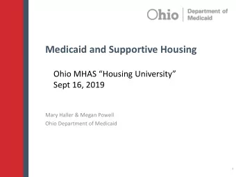Medicaid and Supportive Housing  Ohio MHAS Housing University  Sept 16, 2019  Mary Haller