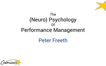 (Neuro) Psychology  Of  Performance Management  Peter Freeth  Performance management is the