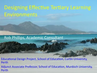 Designing Effec+ve Ter+ary Learning   Environments   Rob Phillips, Academic
